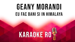 Geany Morandi  Eu fac bani si in Himalaya  Karaoke [upl. by Yentiw]