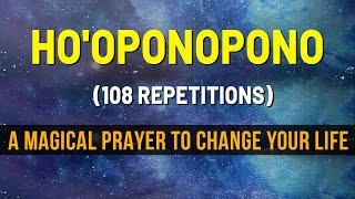 Hooponopono Prayer  108 Repetitions For Deep Healing amp Forgiveness  Powerful Mantra Meditation [upl. by Wain]