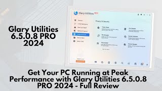 Get Your PC Running at Peak Performance with Glary Utilities 6508 PRO 2024 [upl. by Koressa10]