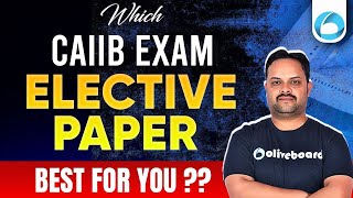 Which CAIIB Elective Paper is Best For You   CAIIB Elective Paper  CAIIB Exam November 2024 [upl. by Sarazen853]