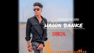 Hawa Banke  Darshan Raval  Slowed  Reverb  Lyrics  Use Headphones 🎧🎧 [upl. by Giess118]