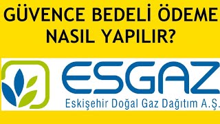 Esgaz Güvence Bedeli Ödeme Nasıl Yapılır [upl. by Itsyrk137]