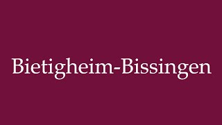 How to Pronounce BietigheimBissingen Correctly in German [upl. by Courtund563]