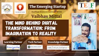 The Mind Behind Digital Transformation From Imagination to Reality with Vaibhav  Koffee TEIF [upl. by Adnirim]