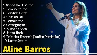 Aline Barros  AS MELHORES músicas mais tocadas ATUALIZADA NOVA LISTA [upl. by Oidacra]