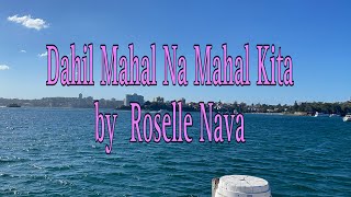 DAHIL MAHAL NA MAHAL KITA by ROSELLE NAVA  LYRICS [upl. by Hrutkay948]