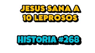 Jesús sana a diez enfermos de la pielHISTORIA 268JESUS Y LOS 10 LEPROSOS [upl. by Deering]