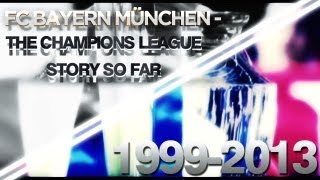 FC Bayern München  The Champions League Story so far 19992013 HD [upl. by Stefanac]