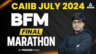 CAIIB BFM Final Marathon Class  CAIIB Banking Financial Management  CAIIB July 2024 [upl. by Orabelle]