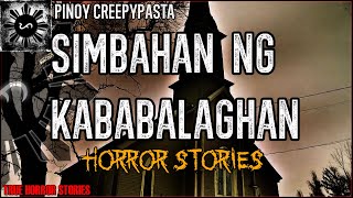 SIMBAHAN NG KABABALAGHAN  True Horror Stories  Pinoy Creepypasta [upl. by Eened]