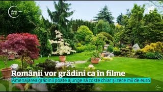 Românii vor grădini ca în filme [upl. by Ziagos]