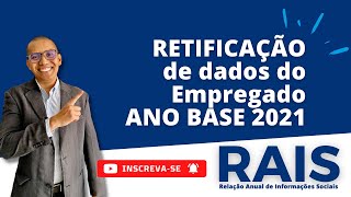 RAIS RETIFICAÇÃO DE DADOS DO EMPREGADO ANO BASE 2021 [upl. by Keli]