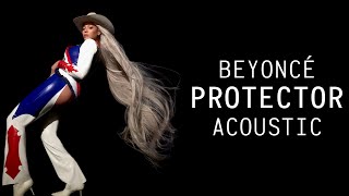 Beyoncé  PROTECTOR Acoustic [upl. by Haymo]