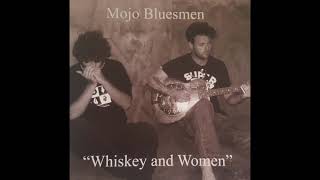 MOJO BLUESMEN  Whiskey and Women Full Album [upl. by Evetta]