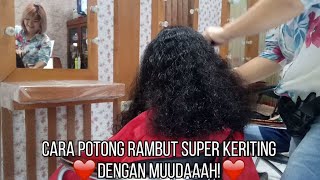 CARA POTONG RAMBUT SUPER KERITING DENGAN MUDAH [upl. by Ilime]