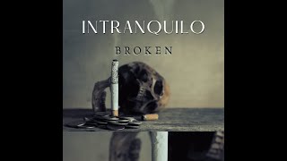 BROKEN  INTRANQUILO LETRA [upl. by Ratep546]