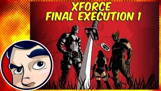 DeadpoolWolverine Uncanny XForce quotFinal Execution PT1quot  Complete Story  Comicstorian [upl. by Yhtorod684]