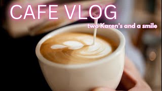 Cafe vlog  two Karens and a smile [upl. by Treulich]