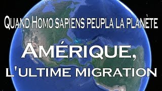 Quand Homo sapiens peupla la planète  Amérique lultime migration 5⁄5 [upl. by Cimbura695]