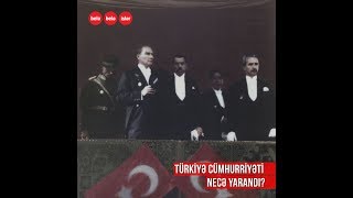 Türkiye Cumhuriyetinin yaranmasi Atatürk Qurtuluş müharibəsi [upl. by Hannaj]