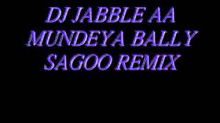 DJ JABBLE AA MUNDEYA BALLY SAGOO REMIXwmv [upl. by Emoreg]