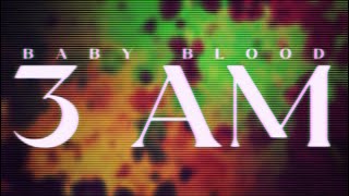 3 AM  Baby Blood Official Lyric Video [upl. by Pompea346]