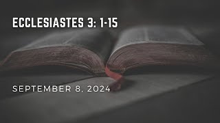 090824  Ecclesiastes 3 115 [upl. by Manoop]