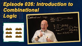 Ep 026 Introduction to Combinational Logic [upl. by Mellie498]