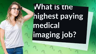 What is the highest paying medical imaging job [upl. by Frager]