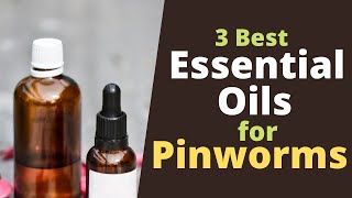 Essential Oils for Pinworms  Kill Pinworms Quickly [upl. by Aniroc97]