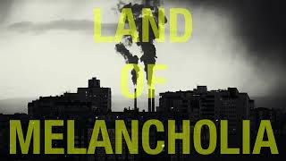 LAND OF MELANCHOLIA  Hooked Melancholia [upl. by Ocir143]