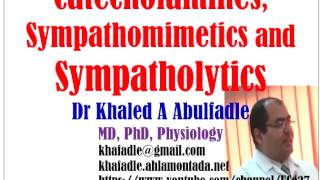 Catecholamines Sympathomimetics and Sympatholytics 42015 by Dr Khaled A Abulfadle [upl. by Anitan]