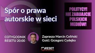 O co chodzi z dyrektywą dot praw autorskich  Grzegorz Cydejko  Marcin Celiński CotygodnikResetu [upl. by Alyal]