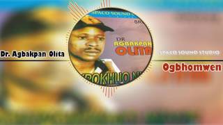 Oghomwen by Dr Agbakpan Olita Agbakpan Olita Music  Edo Music [upl. by Enohs]