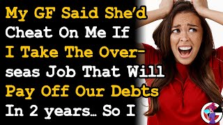 GF Said Shed Cheat On Me If I Take A Better Paying Job To Pay Our Debts So I Solved It By AITA [upl. by Bove932]