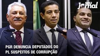 PGR denuncia deputados do PL suspeitos de corrupção [upl. by Corene]