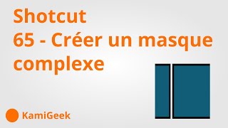 serie tuto shotcut  65  Créer un masque complexe astuce [upl. by Angel]