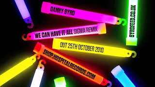 Danny Byrd  We Can Have It All  Sigma Remix [upl. by Mufi]