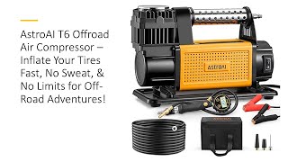 AstroAI T6 Offroad Air Compressor– Inflate Tires Fast No Sweat amp No Limits for OffRoad Adventures [upl. by Filemon]