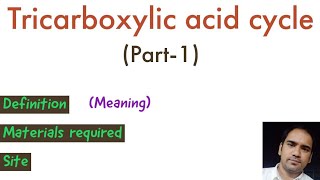 Tricarboxylic acid cycle or Citric acid cycle  Definition Materials required amp site or location [upl. by Nirrep299]