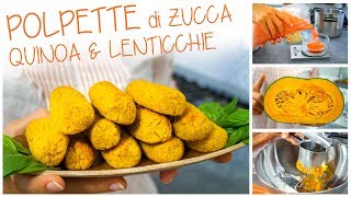 POLPETTE DI ZUCCA AL FORNO  CON LENTICCHIE amp QUINOA  FACILI GUSTOSE E RICCHE DI PROTEINE amp FIBRE [upl. by Quintie]