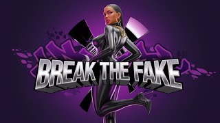 Break the Fake [upl. by Hillier]