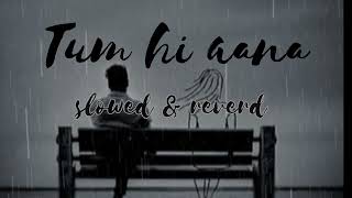 Tum hi aana slowed ampreverd ‎jubinnautiyal  movie Marjaavan lofi Song trending sadsong [upl. by Nit644]