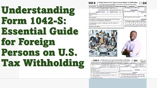 Understanding Form 1042S Essential Guide for Foreign Persons on US Tax Withholding [upl. by Auqeenahs]