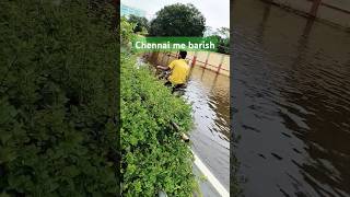 Bhai dekh lo chennai me barish 🙏👍🌎 [upl. by Cynera]