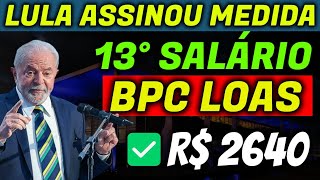 ✔️ NOVIDADES MP 13° SALÁRIO BPC LOAS LULA ASSINOU MEDIDA PROVISÓRIA ENTENDA [upl. by Salter]