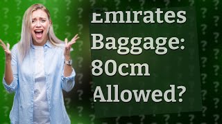 Is 80 cm bag allowed in Emirates flight [upl. by Fuchs]