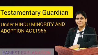 TESTAMENTARY GUARDIAN UNDER HINDU MINORITY AND ADOPTION ACT1956HINDU LAW NOTESGUARDIAN [upl. by Laram]