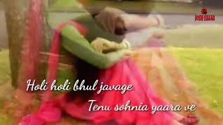 Holi Holi Bhul Javage Tenu Sohnia Yaara Ve [upl. by Craddock]