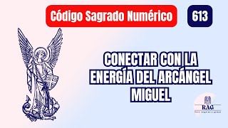 Código Sagrado 613 Arcángel Miguel 🪽 [upl. by Gyatt]